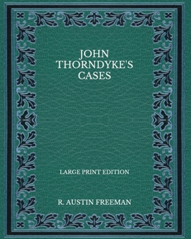 Paperback John Thorndyke's Cases - Large Print Edition Book