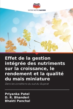 Effet de la gestion intégrée des nutriments sur la croissance, le rendement et la qualité du maïs miniature (French Edition)
