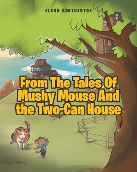 Paperback From The Tales Of Mushy Mouse And the Two-Can House Book