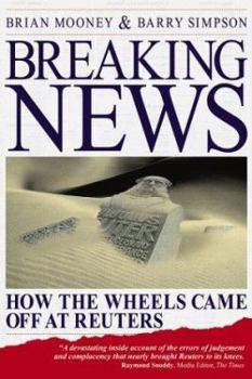 Paperback Breaking News: How the Wheels Came off at Reuters Book