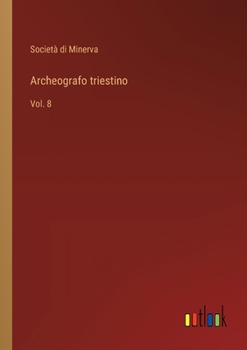 Paperback Archeografo triestino: Vol. 8 [Italian] Book