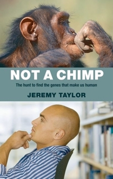 Hardcover Not a Chimp: The Hunt to Find the Genes That Make Us Human Book