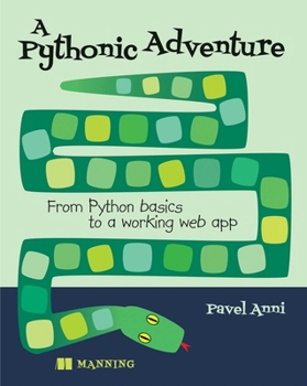 Paperback A Pythonic Adventure: From Python Basics to a Working Web App Book