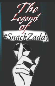 Paperback The Legend of Snack Zaddy Book