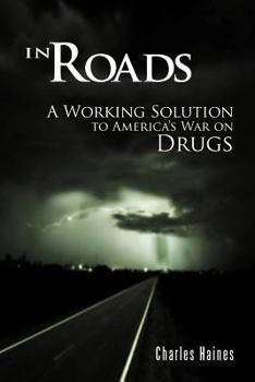 Paperback In Roads: A Working Solution to America's War on Drugs Book