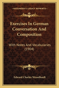 Paperback Exercises In German Conversation And Composition: With Notes And Vocabularies (1904) Book