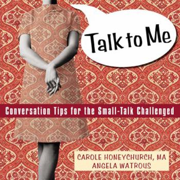 Paperback Talk to Me: Conversation Tips for the Small-Talk Challenged Book