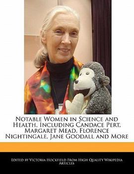 Paperback Notable Women in Science and Health, Including Candace Pert, Margaret Mead, Florence Nightingale, Jane Goodall and More Book