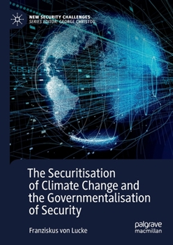 Paperback The Securitisation of Climate Change and the Governmentalisation of Security Book