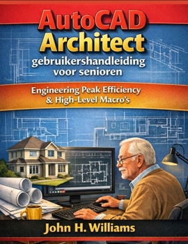 Paperback AutoCAD Architect gebruikershand leiding voor senioren: Engineering Peak Efficiency & High-Level Macro's [Dutch] Book