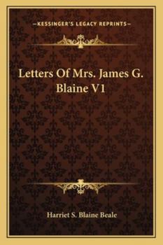 Letters of Mrs. James G. Blaine; Volume 01