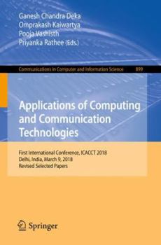 Paperback Applications of Computing and Communication Technologies: First International Conference, Icacct 2018, Delhi, India, March 9, 2018, Revised Selected P Book