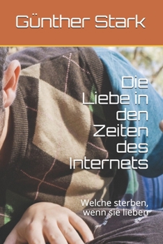 Paperback Die Liebe in den Zeiten des Internets: Welche sterben, wenn sie lieben [German] Book