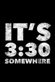 Paperback It's 3: 30 Somewhere: Teacher Journal, Gift For Future Teacher, 120 page blank book for writing notes Book