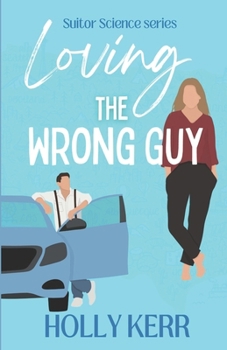 Paperback Loving the Wrong Guy: A love triangle, road trip, sweet romantic comedy Book