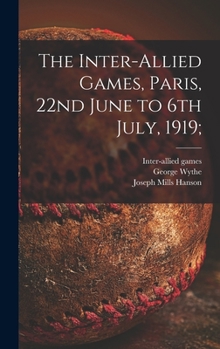 Hardcover The Inter-allied Games, Paris, 22nd June to 6th July, 1919; Book