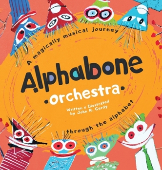 Hardcover Alphabone Orchestra: A magically musical journey through the alphabet Book