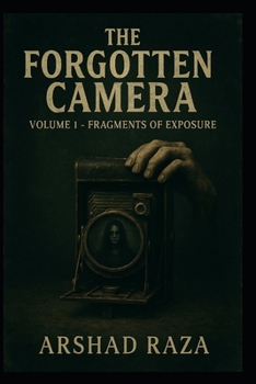 Paperback The Forgotten Camera - Volume 1: Fragments of Exposure Book