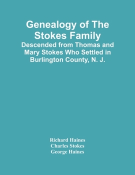 Paperback Genealogy Of The Stokes Family: Descended From Thomas And Mary Stokes Who Settled In Burlington County, N. J. Book