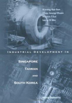 Industrial Development in Singapore, Taiwan and South Korea