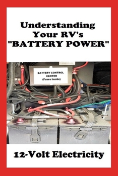 Understanding Your RV's "BATTERY POWER": 12-Volt Electricity
