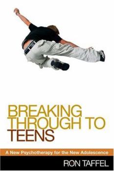 Hardcover Breaking Through to Teens: A New Psychotherapy for the New Adolescence Book