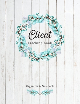 Client Tracking Book: Customer Log | Profile Tracker | Client Data Organizer Alphabet Tabs | Nail Baber Salon Hairstylist Log Book | Information Keeper Book (Client Organizer Notebook)