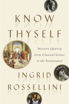 Hardcover Know Thyself: Western Identity from Classical Greece to the Renaissance Book