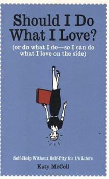 Paperback Should I Do What I Love?: Or Do What I Do-So I Can Do What I Love on the Side Book