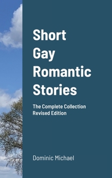 Hardcover Short Gay Romantic Stories: The Complete Collection Book