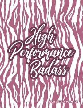 Paperback 2020 Weekly Planner; High Performance Badass: Dated agenda organizer with month view calendars, 2 page spread per week, to-do list/notes sections and Book