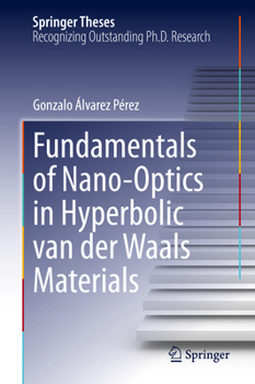 Fundamentals of Nano-Optics in Hyperbolic van der Waals Materials (Springer Theses)
