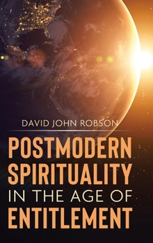 Hardcover Postmodern Spirituality in the Age of Entitlement Book