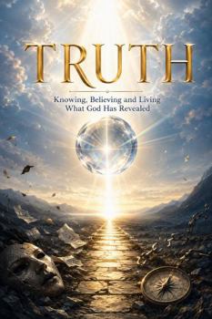 Paperback Truth: Knowing, Believing, and Living What God Has Revealed (Reality Bible Study) Book