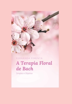 Paperback A Terapia Floral de Bach: Simples e Objetiva [Portuguese] Book