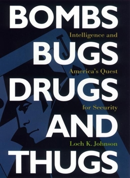 Hardcover Bombs, Bugs, Drugs, and Thugs: Intelligence and America's Quest for Security Book