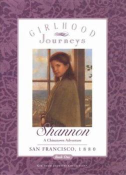 Shannon: A Chinatown Adventure, San Francisco, 1880 - Book  of the Girlhood Journeys