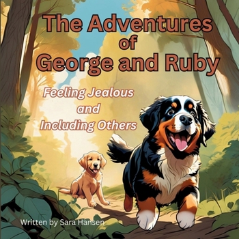 Feeling Jealous and Including Others: The Adventures of George and Ruby, Book 3