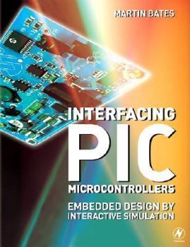 Paperback Interfacing PIC Microcontrollers: Embedded Design by Interactive Simulation Book