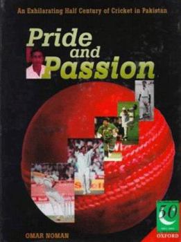 Hardcover Pride and Passion: An Exhilarating Half Century of Cricket in Pakistan (Jubilee Series) Book