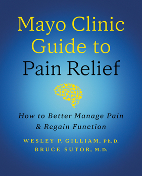 Paperback Mayo Clinic Guide to Pain Relief: How to Better Manage Pain and Regain Function Book