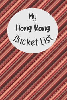 Paperback My Hong Kong Bucket List: Novelty Bucket List Themed Notebook Book