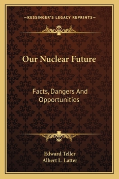 Paperback Our Nuclear Future: Facts, Dangers And Opportunities Book