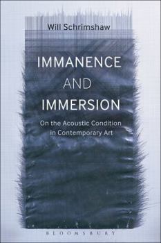 Paperback Immanence and Immersion: On the Acoustic Condition in Contemporary Art Book