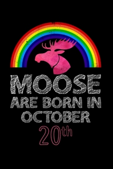 Moose Are Born In October 20th: Women Moose Lover Gift - Moose Birthday Girl Journal Notebooks Diary Birthday Present For Girl