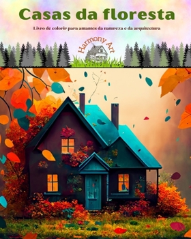 Paperback Casas da floresta Livro de colorir para amantes da natureza e da arquitectura Designs criativos para relaxamento: Edifícios exclusivos aninhados em be [Portuguese] Book