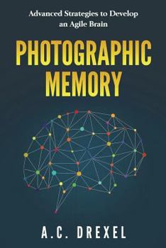 Paperback Photographic Memory: Advanced Strategies to Develop an Agile Brain Book