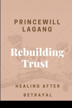 Paperback Rebuilding Trust: Healing After Betrayal Book