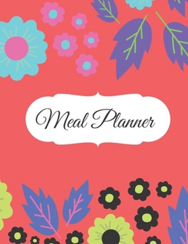 Meal Planner: Track And Plan Your Meals Weekly (55 Week Food Planner / Diary / Log / Journal / Calendar): Meal Prep And Planning Grocery List