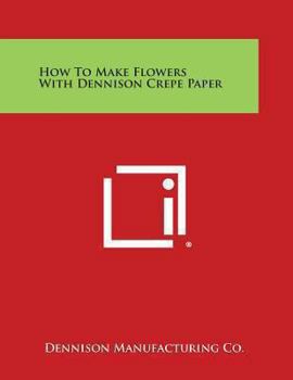 Paperback How to Make Flowers with Dennison Crepe Paper Book